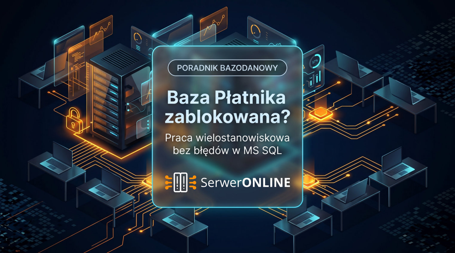 Baza Płatnika zablokowana? Praca wielostanowiskowa bez błędów w MS SQL – Poradnik bazodanowy Jak przenieść płatnika na serwer SQL i pracować zdalnie grupowo.
