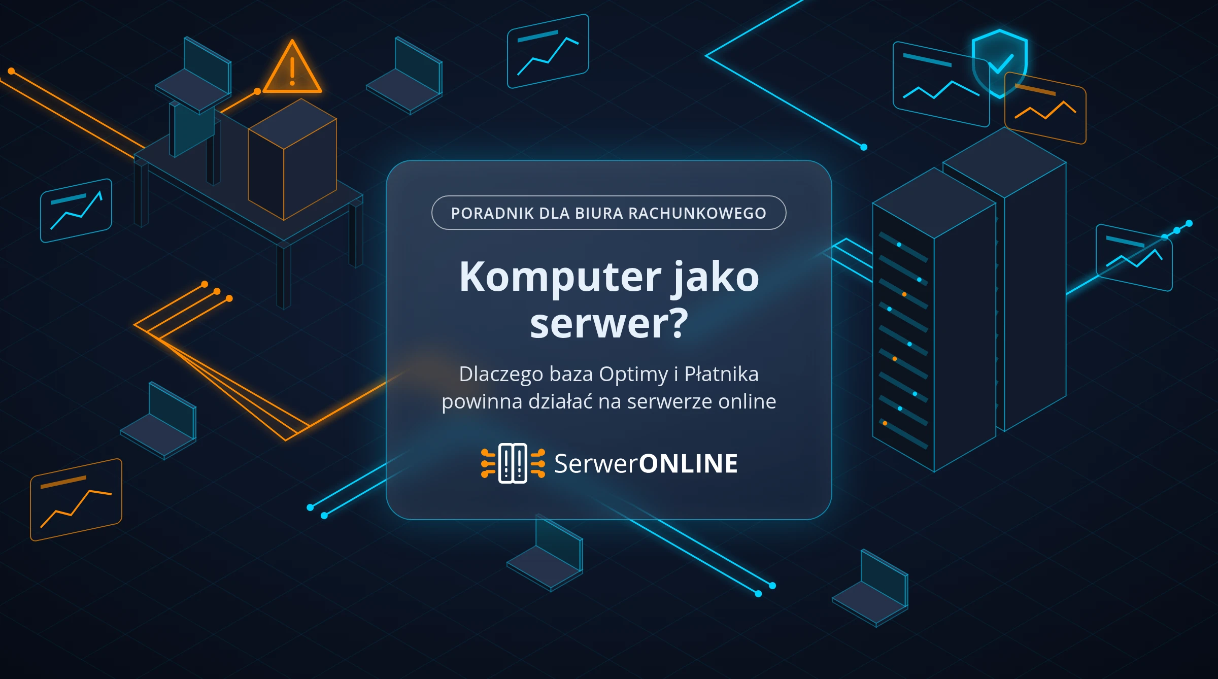 Poradnik dla biura rachunkowego – Komputer jako serwer? Dlaczego baza Optimy i Płatnika powinna działać na serwerze online